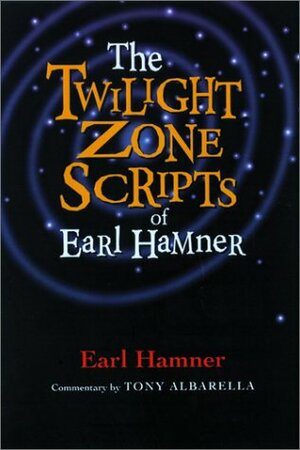 The Twilight Zone Scripts of Earl Hamner by Earl Hamner Jr., Tony Albarella