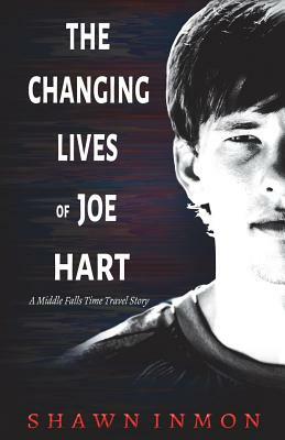 The Changing Lives of Joe Hart by Shawn Inmon