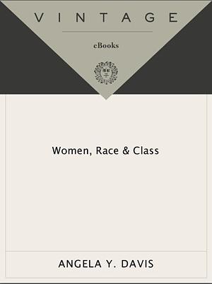 Women, Race, & Class by Angela Y. Davis