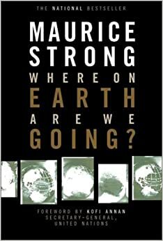 Where on Earth Are We Going? by Maurice Strong, Kofi Annan