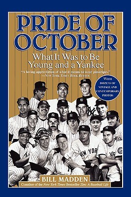 Pride of October: What it Was to Be Young and a Yankee by Bill Madden