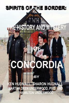 Spirits of the Border: The History and Mystery of Concordia by Ken Hudnall