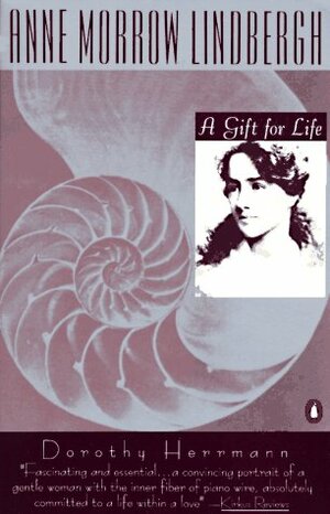 Anne Morrow Lindbergh: A Gift for Life by Anne Morrow Lindbergh, Dorothy Herrmann