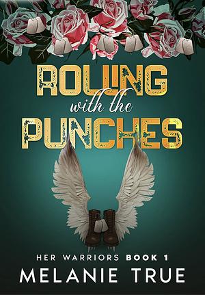 Rolling with the Punches: Her Warriors Book 1 by Melanie True