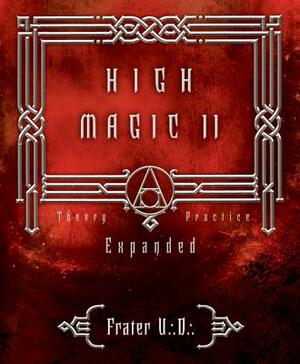 High Magic II: Expanded Theory and Practice by Frater U∴D∴