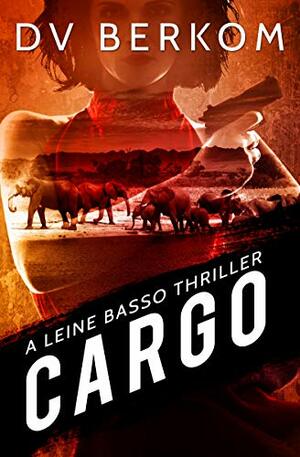Cargo: Leine Basso Thriller #5 by D.V. Berkom