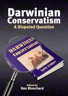 Darwinian Conservatism: A Disputed Question by Larry Arnhart
