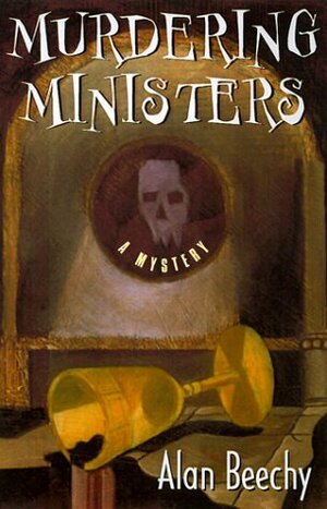 Murdering Ministers: An Oliver Swithin Mystery by Alan Beechey