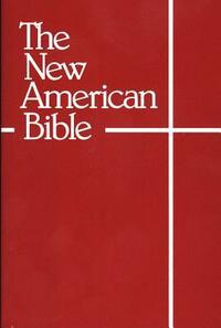 The New American Bible by United States Conference of Catholic Bishops