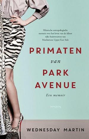 Primaten van Park Avenue by Wednesday Martin