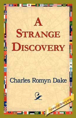 A Strange Discovery by Charles Romyn Dake