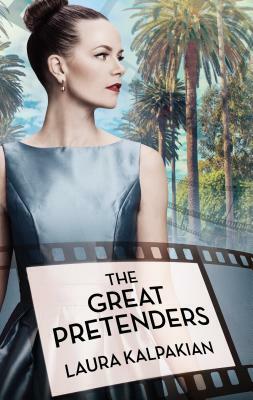 The Great Pretenders by Laura Kalpakian