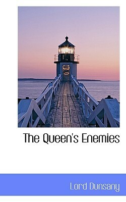 The Queen's Enemies by Lord Dunsany