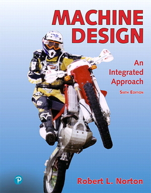 Machine Design: An Integrated Approach by Robert Norton