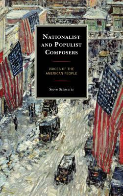 Nationalist and Populist Composers: Voices of the American People by Steve Schwartz