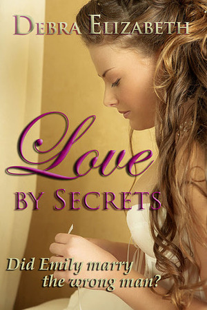 Love by Secrets by Debra Elizabeth