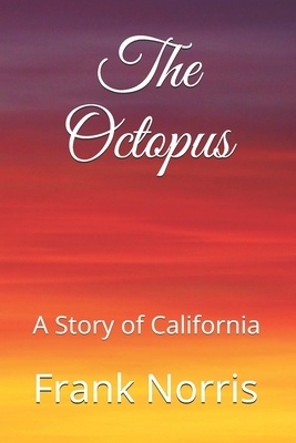 The Octopus: A Story of California by Frank Norris