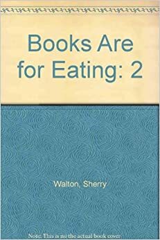 Books Are for Eating by Sherry Walton