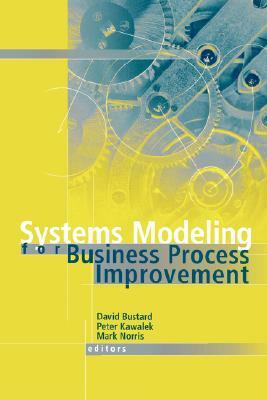 Systems Modeling for Business Process Improvement by David Bustard