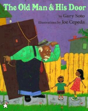 The Old Man and His Door by Joe Cepeda, Gary Soto