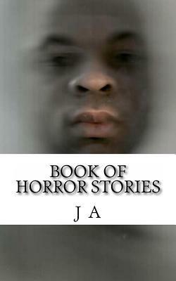 Book Of Horror Stories by J. A