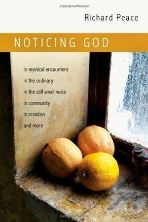 Noticing God by Richard Peace