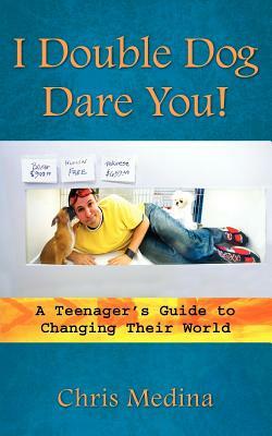 I Double Dog Dare You! by Chris Medina