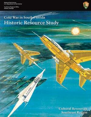 Cold War in South Florida Historic Resource Study by Steve Hach, U. S. Department National Park Service