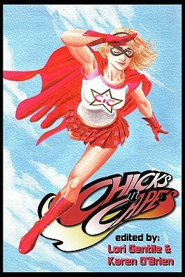 Chicks in Capes by Emily Stone, Debbie Viguié, Trina Robbins, Elizabeth Massie, Lori Gentile, Nicola Scott, Jennifer Fallon