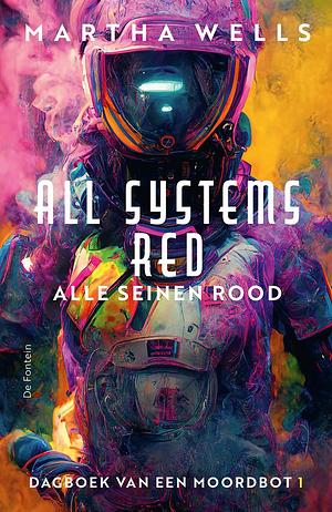 All Systems Red: Alle seinen rood by Martha Wells