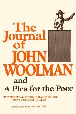 The Journal of John Woolman: And a Plea for the Poor by John Woolman