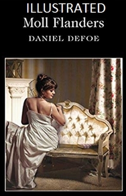 Moll Flanders Illustrated by Daniel Defoe