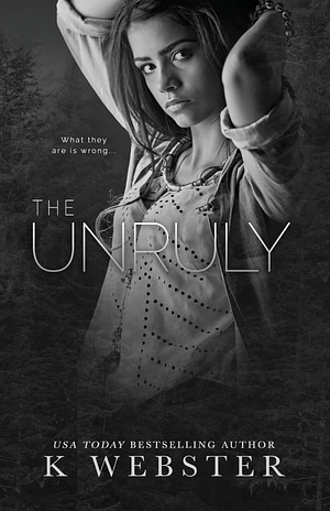 The Unruly by K Webster