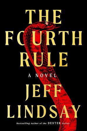 The Fourth Rule: A Novel by Jeff Lindsay