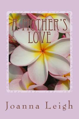 A Mother's Love by Joanna Leigh