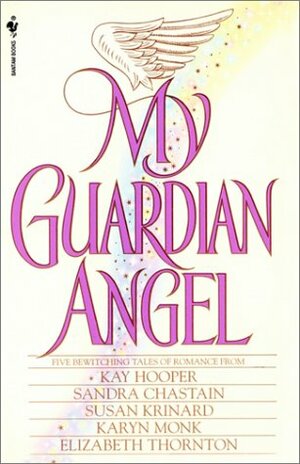 My Guardian Angel by Sandra Chastain, Susan Krinard, Karyn Monk, Kay Hooper, Elizabeth Thornton