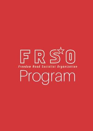 The Political Program of Freedom Road Socialist Organization by Freedom Road Socialist Organization