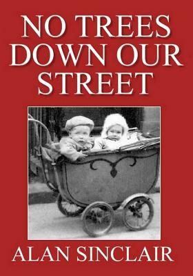 No Trees Down Our Street by Alan Sinclair