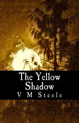 The Yellow Shadow by V. M. Steele