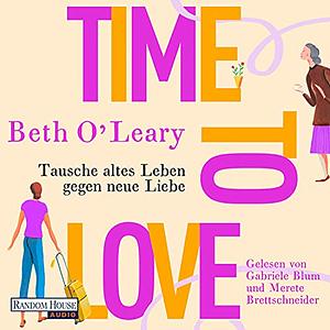 Time to Love. Liebe ist die halbe Miete. by Beth O'Leary