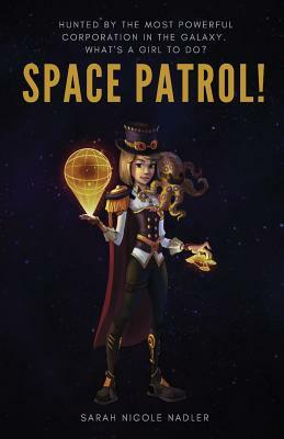 Space Patrol! by Sarah Nicole Nadler