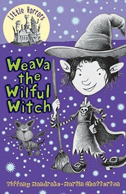 Weava the Wilful Witch by Tiffany Mandrake