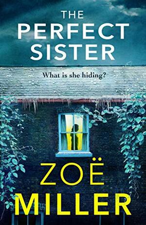 The Perfect Sister: A compelling page-turner that you won't be able to put down by Zoë Miller