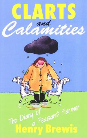 Clarts and Calamities by Henry Brewis