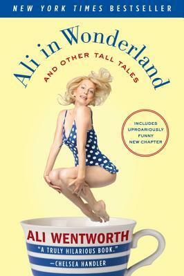 Ali in Wonderland: And Other Tall Tales by Ali Wentworth