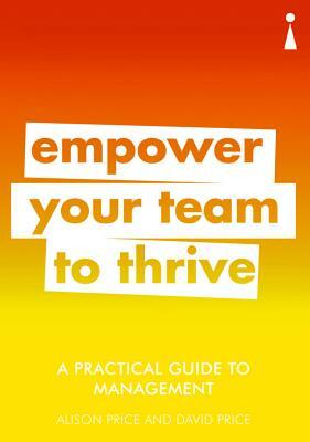 A Practical Guide to Management: Empower Your Team to Thrive by Alison Price, David Price