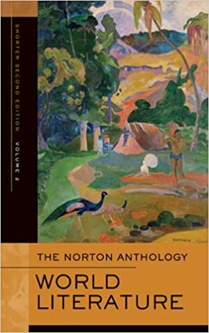The Norton Anthology of World Literature (Shorter Second Edition) by Heather James, Sarah N. Lawall, F.A. Irele, Stephen Owen, William G. Thalmann, Patricia Meyer Spacks, Indira Viswanathan Peterson, Peter Simon, Lee Patterson