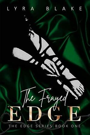 The Frayed Edge: The Edge Series Book One by Lyra Blake