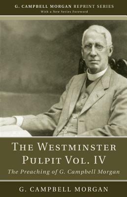 The Westminster Pulpit Vol. IV by G. Campbell Morgan