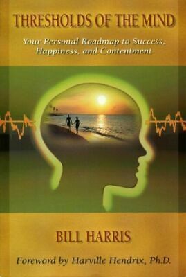 Thresholds of the Mind by Bill Harris, Harville Hendrix